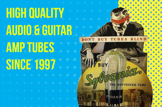 High Quality Audio & Guitar Amp Tubes since 1997